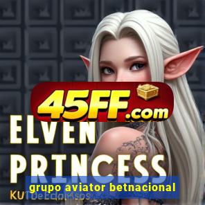 grupo aviator betnacional